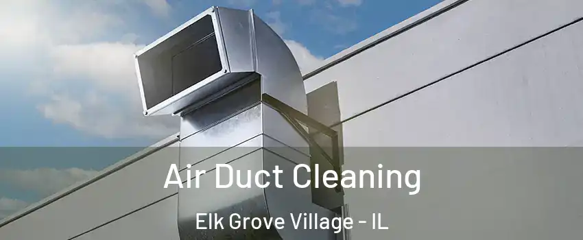  Air Duct Cleaning Elk Grove Village - IL