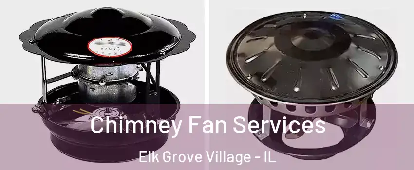  Chimney Fan Services Elk Grove Village - IL