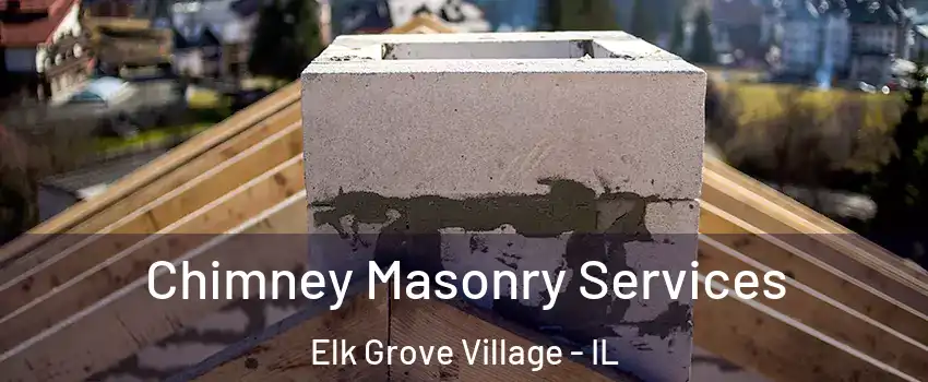  Chimney Masonry Services Elk Grove Village - IL