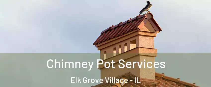  Chimney Pot Services Elk Grove Village - IL