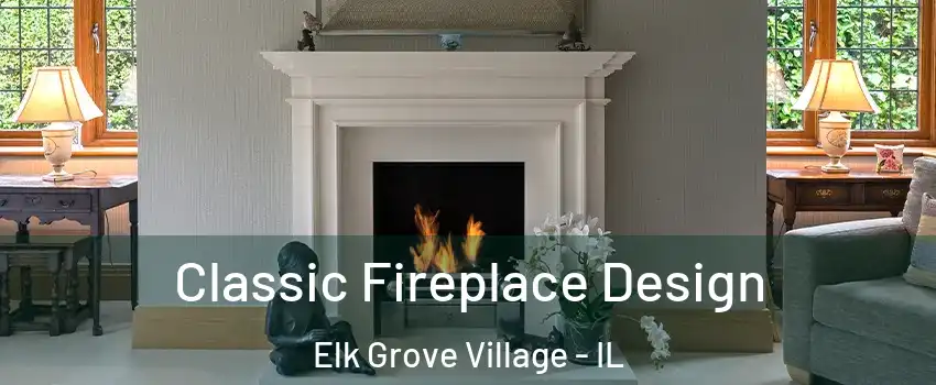  Classic Fireplace Design Elk Grove Village - IL