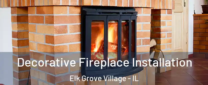  Decorative Fireplace Installation Elk Grove Village - IL