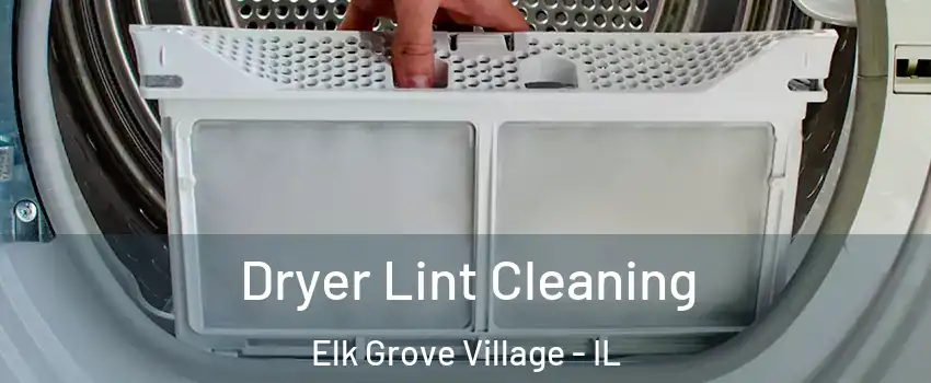  Dryer Lint Cleaning Elk Grove Village - IL