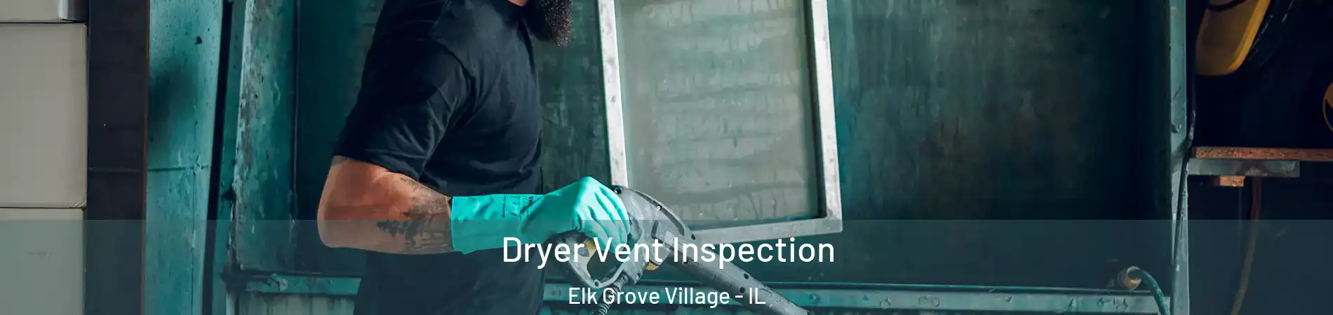  Dryer Vent Inspection Elk Grove Village - IL