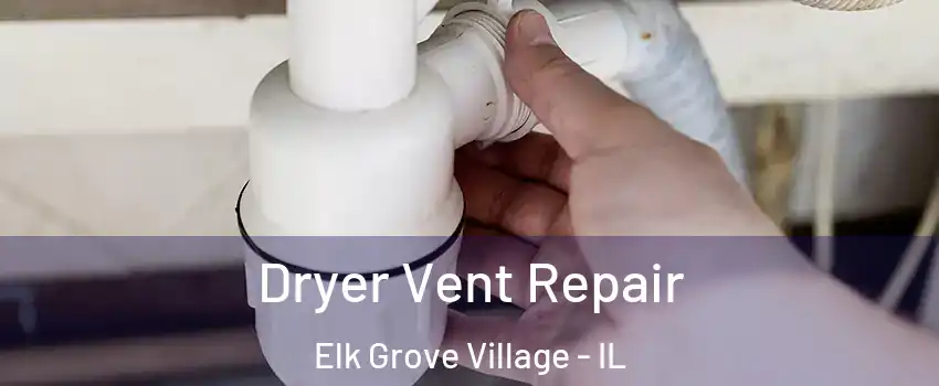 Dryer Vent Repair Elk Grove Village - IL