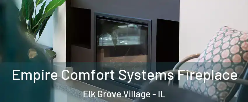  Empire Comfort Systems Fireplace Elk Grove Village - IL
