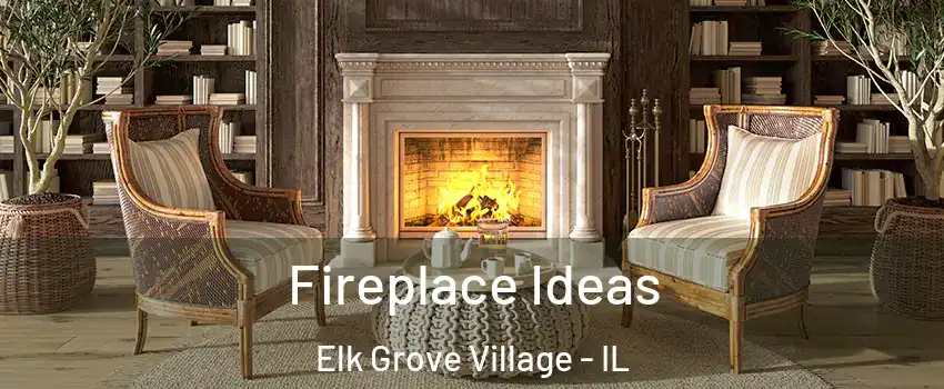  Fireplace Ideas Elk Grove Village - IL