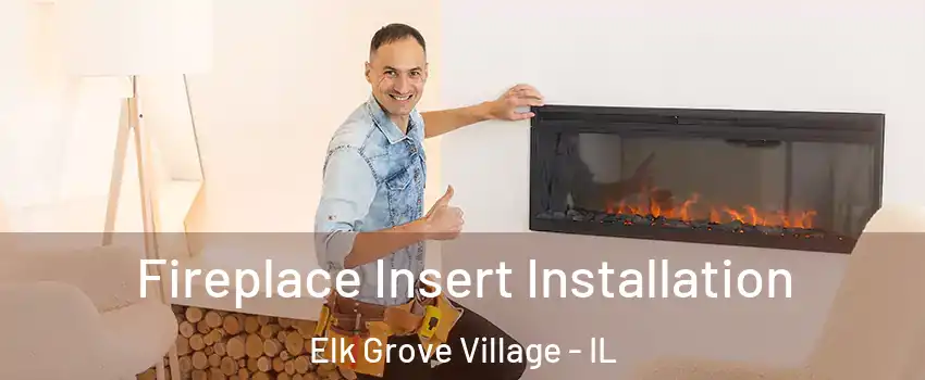 Fireplace Insert Installation Elk Grove Village - IL