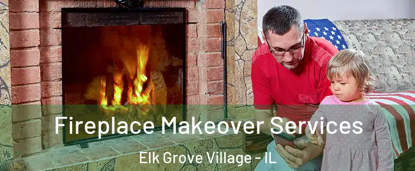  Fireplace Makeover Services Elk Grove Village - IL
