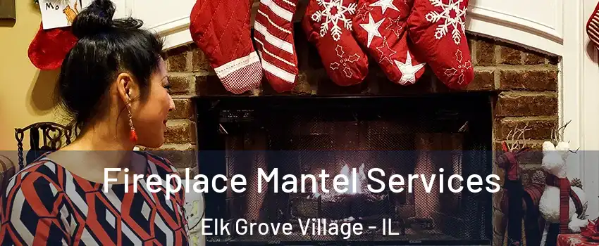  Fireplace Mantel Services Elk Grove Village - IL