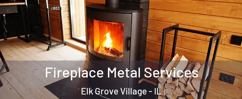  Fireplace Metal Services Elk Grove Village - IL