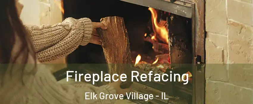  Fireplace Refacing Elk Grove Village - IL