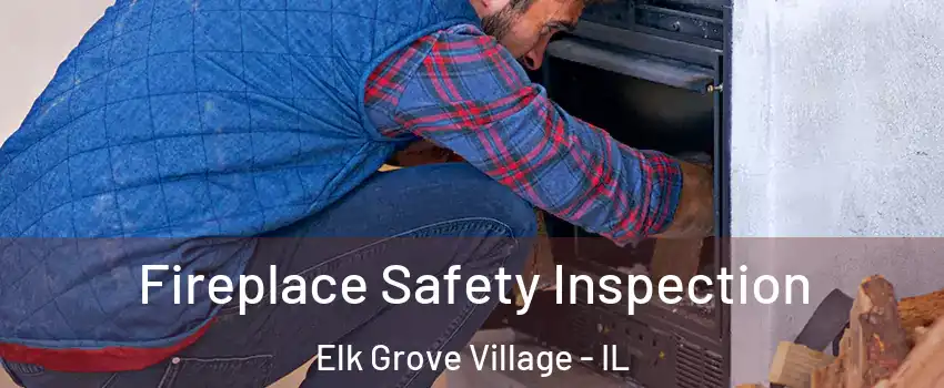  Fireplace Safety Inspection Elk Grove Village - IL