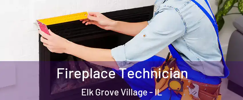 Fireplace Technician Elk Grove Village - IL