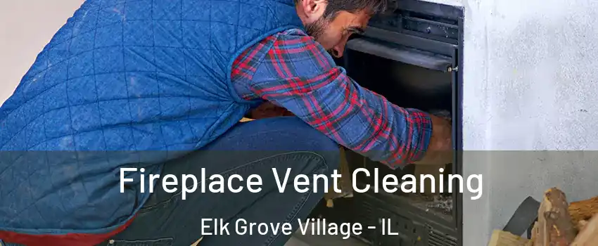  Fireplace Vent Cleaning Elk Grove Village - IL