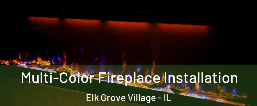  Multi-Color Fireplace Installation Elk Grove Village - IL