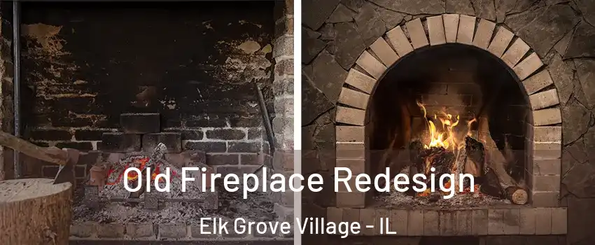  Old Fireplace Redesign Elk Grove Village - IL