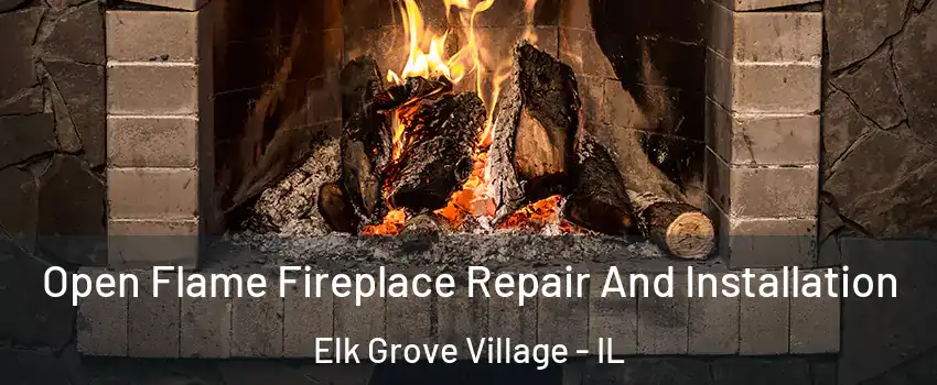  Open Flame Fireplace Repair And Installation Elk Grove Village - IL