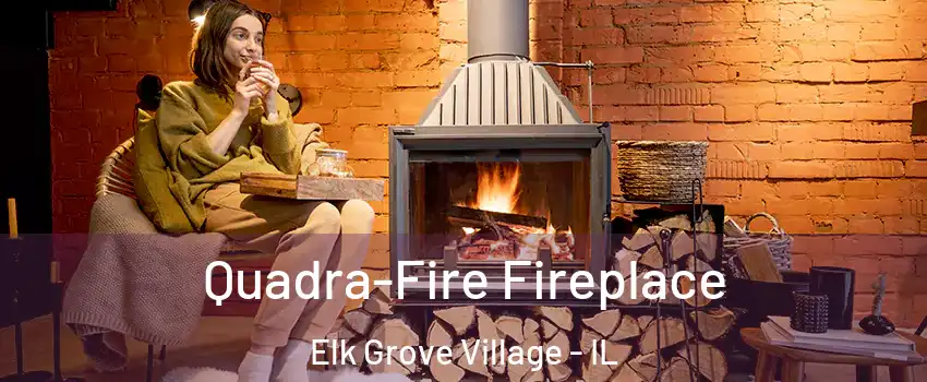  Quadra-Fire Fireplace Elk Grove Village - IL