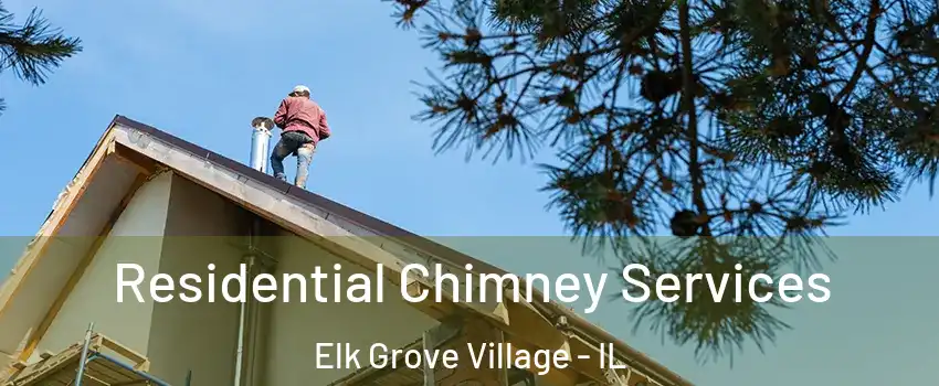  Residential Chimney Services Elk Grove Village - IL