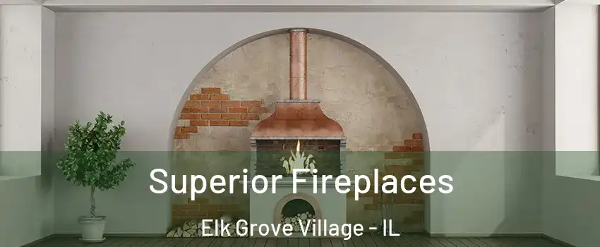 Superior Fireplaces Elk Grove Village - IL
