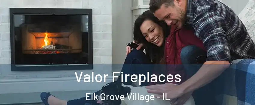  Valor Fireplaces Elk Grove Village - IL