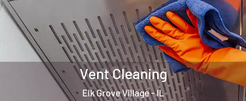  Vent Cleaning Elk Grove Village - IL
