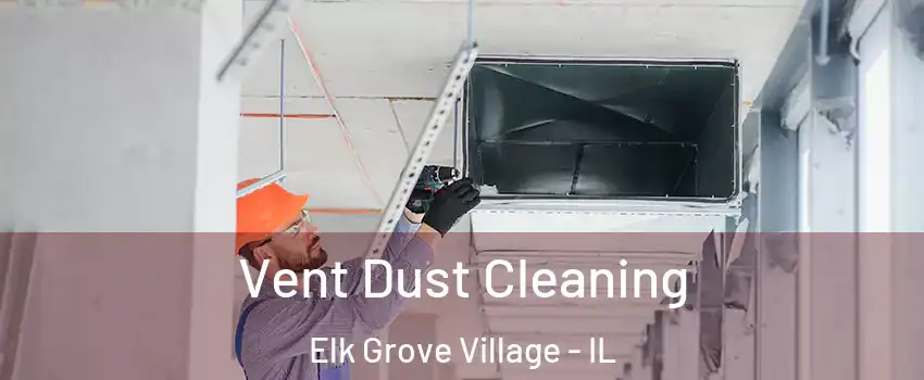  Vent Dust Cleaning Elk Grove Village - IL
